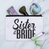 Sister of the Bride Wedding Makeup Cosmetic Bag Organizer Pouch