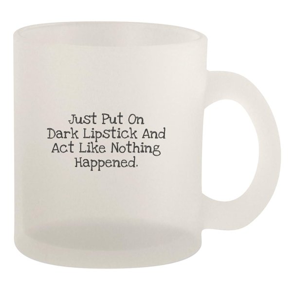 Molandra Products Just Put On Dark Lipstick And Act Like Nothing Happened. - Glass 10oz Frosted Coffee Mug, Frosted