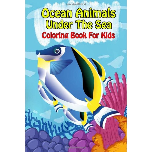 Ocean Animals Under The Sea Coloring Book For Kids: Ocean Animals Sea Creatures Fish For Toddlers, Kid, Baby, Early Learning, PreSchool, ... Easy For Boys Girls Kids Ages 4-8
