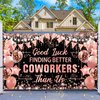 Rose Gold Coworker Leaving Party Decorations Banner Going Away Party Decorations Good Luck Finding Better Coworkers Than Us Banner Farewell Party Backdrop for Coworker Office Leaving Goodbye Party