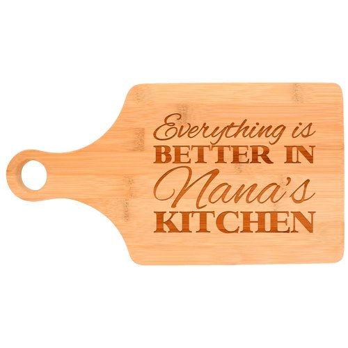 Everything Is Better in Nana's Kitchen Grandma Gift Décor Paddle Shaped Bamboo Cutting Board Bamboo