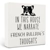 Qvapt French Bulldog Gifts,French Bulldog Signs,In This House We Narrate French Bulldog'S Thoughts Decorative Signs,French Bulldog Wooden Signs,French Bulldog Desk Decor Sign 5 X 5 Inches