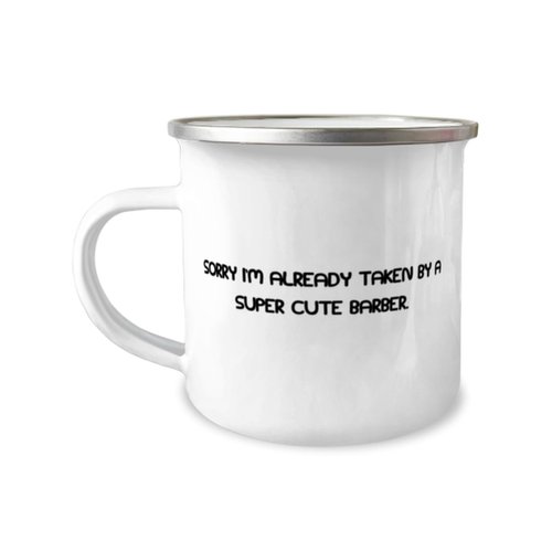 Fancy Barber Gifts, Sorry I'm Already Taken by a Super Cute Barber, Barber 12oz Camper Mug From Friends, For Coworkers, Barber gift ideas, Barber gifts for him, Barber gifts for her, Unique barber
