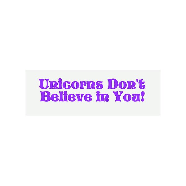 Minglewood Trading Unicorns Don't Believe in You - Vinyl Decal Sticker - 8" x 2" Black