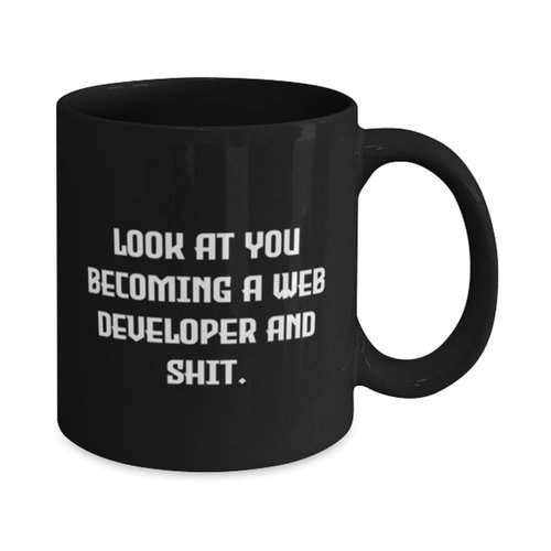 Look at You Becoming a Web Developer and Shit. 11oz 15oz Mug, Web developer Present From Friends, Inspire Cup For Colleagues, Web developer cup, Coffee mug, Web designer mug, Gift for web developer,