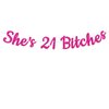 Hot Pink Glitter She's 21 Bitches Banner, Cheers to 21 Years, 21st Birthday Decorations, Finally 21, 21st Birthday Anniversary Party Supplies
