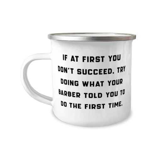 If at First You Don't succeed, Try Doing What Your. Barber 12oz Camp Mug, Unique Idea Barber Gifts, For Men Women from Boss, Barber gift basket, Barber giftset, Barber gift card, Barber gift