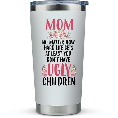 KLUBI Mom Birthday Gifts Funny - Mom No Matter What/Ugly Children 20oz Travel Mug/Tumbler for Coffee - Happy Mothers Day Gift Idea for Best Mother, Valentines Day, Presents, Moms, From Son