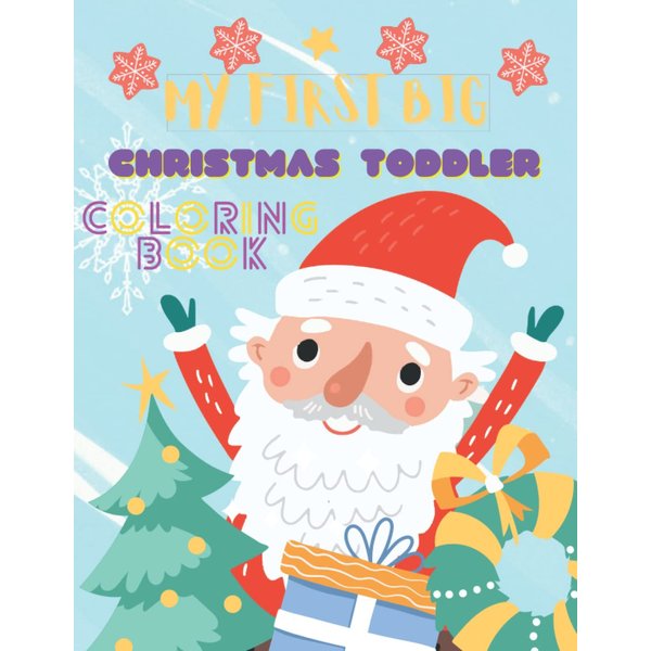 My First Big Christmas Toddler Coloring Book: Simple and Easy Christmas Things for toddler coloring book, Activity Book for Kids