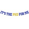 It's the PHD for Me Banner, Congrats PHD, Class of 2025 Doctor Master Graduation Party Decorations Supplies, Blue and Gold Glitter
