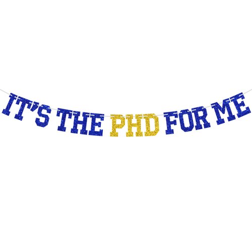 It's the PHD for Me Banner, Congrats PHD, Class of 2025 Doctor Master Graduation Party Decorations Supplies, Blue and Gold Glitter