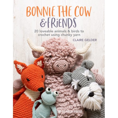 Bonnie the Cow & Friends: 20 loveable animals & birds to crochet using chunky yarn