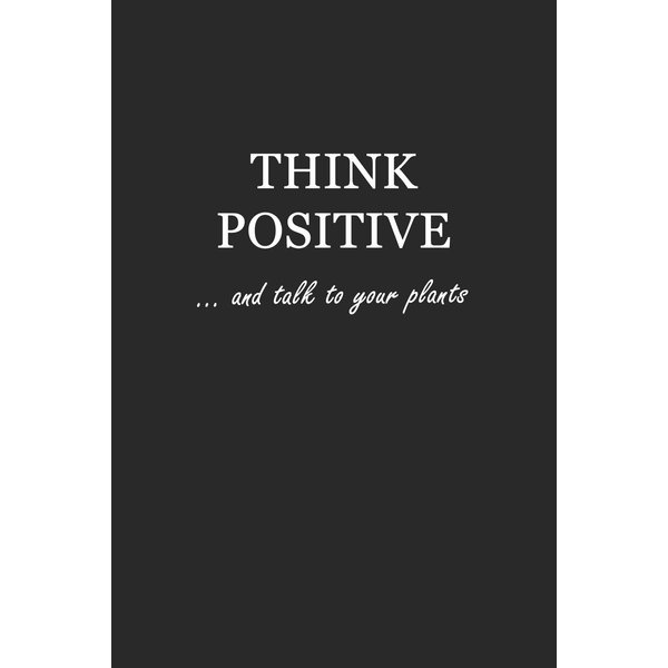 Journal: Think Positive… and talk to your plants 6x9 - GRAPH JOURNAL - Journal with graph paper pages, square grid pattern