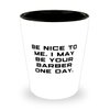 Fancy Barber Shot Glass, Be Nice to Me. I May Be Your Barber One, Gifts For Friends, Present From Boss, Ceramic Cup For Barber, Barber supplies, Hair products, Shaving cream, Straight razor, Beard oil