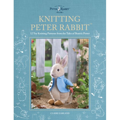 Knitting Peter Rabbit™: 12 Toy Knitting Patterns from the Tales of Beatrix Potter (World of Peter Rabbit)
