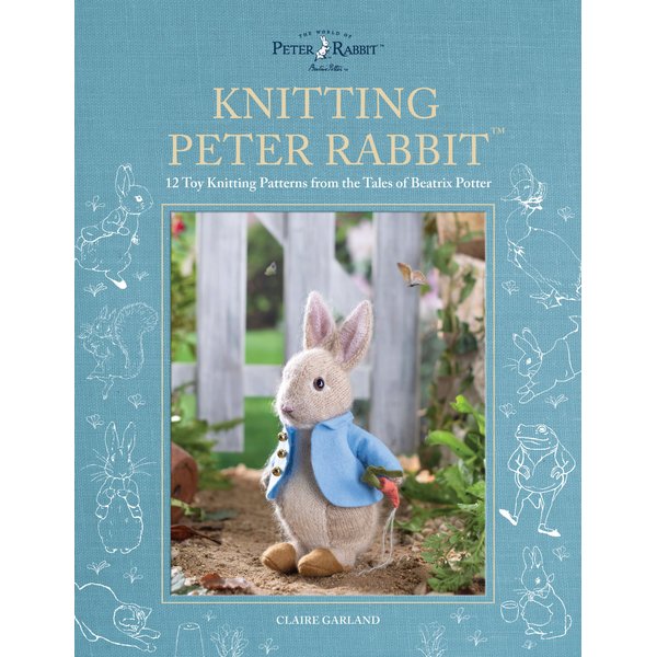 Knitting Peter Rabbit™: 12 Toy Knitting Patterns from the Tales of Beatrix Potter (World of Peter Rabbit)