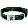 Dog Collar Seatbelt Buckle Come at Me Bro Black Green Stencil 9 to 15 Inches 1.0 Inch Wide