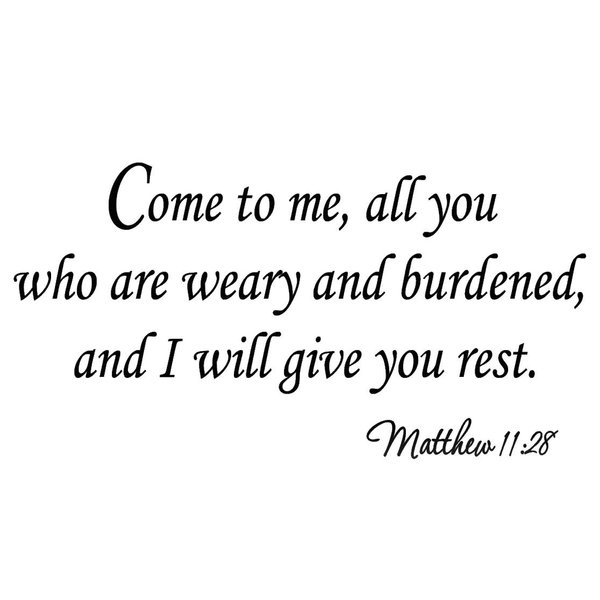 Come to Me All You Who are Weary and Burdened and I Will Give You Rest Matthew 11:28 Christian Wall Decals Bible Scripture Lettering Vinyl Wall Art Quotes Scripture Stickers