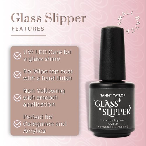 Tammy Taylor Glass Slipper Gel Top Coat | No Wipe, Quick Dry Clear Coat with a Glossy Finish | Professional Non Yellowing + Fast Bond | For Blooming Gel & Acrylic Nail Polish | UV/LED Cure