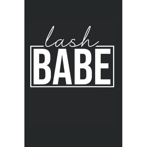 Lash Babe Lash Artist Lash Technician Eyelash: Graph Grid Notebook/Journal (6” X 9”) Lash Babe Saying For Lash Techs & Eyelash Artists