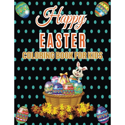 Happy Easter Coloring Book for Kids: Easter Coloring Book for Kids and Toddlers | Cute Easter Bunny & Coloring Pages For Kids 2-8