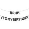 Bruh It's My Birthday Banner, Glittery Black Happy Birthday Bruh Banner for Preteen and Teen Boy Bruh Its My Birthday Garland Party Supplies Decorations