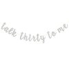 RoadSea Talk Thirty to Me Banner - 30th Birthday Party Garland Supplies- Thirty Birthday Party Decorations - Silver Glitter