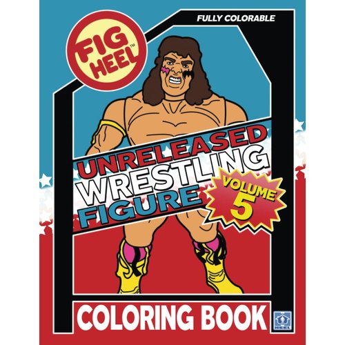 Fig Heel's Unreleased Wrestling Figure Coloring Book, Vol. 5