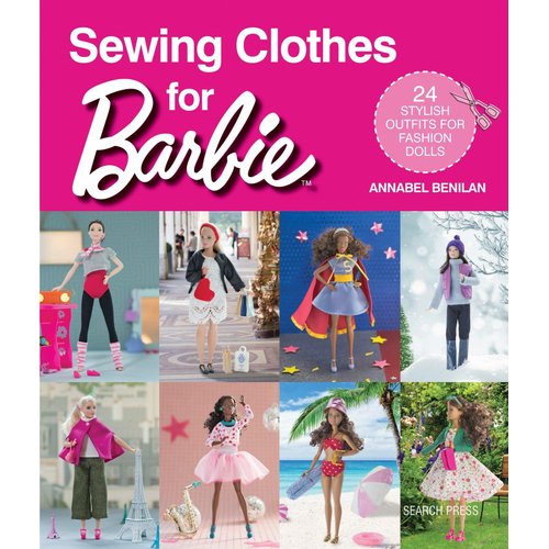 Sewing Clothes for Barbie: 24 Stylish Outfits for Fashion Dolls