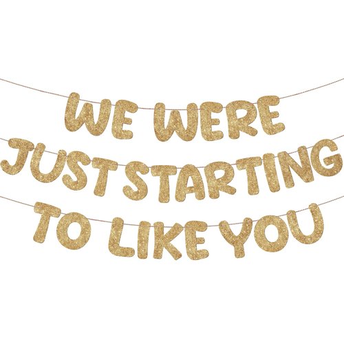 Fulmoon We Were Just Starting To Like You Banner, Going Away Party Decorations Retirement Banner Farewell Party Decorations Goodbye Party Decorations Moving Party Supplies and Gifts (Champagne Gold)