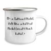 I'm A Tattooed Model, Gifts from Men, for Women, Unique Christmas Unique Gifts, Model Camping Mug, Funny Quote, 12 oz Stainless Steel