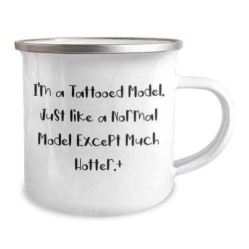I'm A Tattooed Model, Gifts from Men, for Women, Unique Christmas Unique Gifts, Model Camping Mug, Funny Quote, 12 oz Stainless Steel