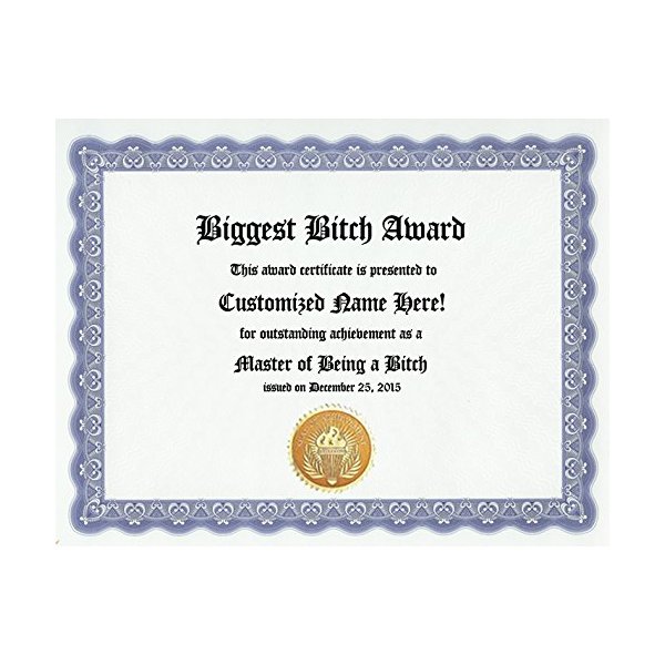 Biggest Bitch Award: Personalized Custom Award Certificate for a Bad Friend, Mean Family Member, Annoying Co-Worker or any Bitchy People in your Life whose Bitchiness Merits a Gag Gift (Funny Customized Present Joke Gift - Unique Novelty Item)