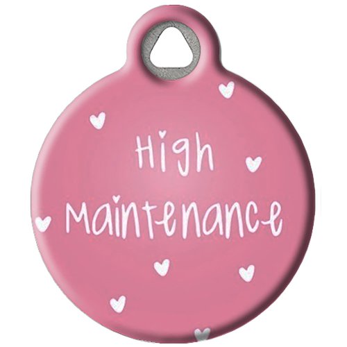 High Maintenance - Custom Pet ID Tag for Dogs and Cats - Dog Tag Art - Small Size