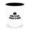 Funny Curling Shot Glass - Curling Gifts - Curler Present - Curling Sport - Born To Curl Forced To Work