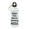 After This We're Getting Pizza White Aluminum Sports 20 oz Water Bottle