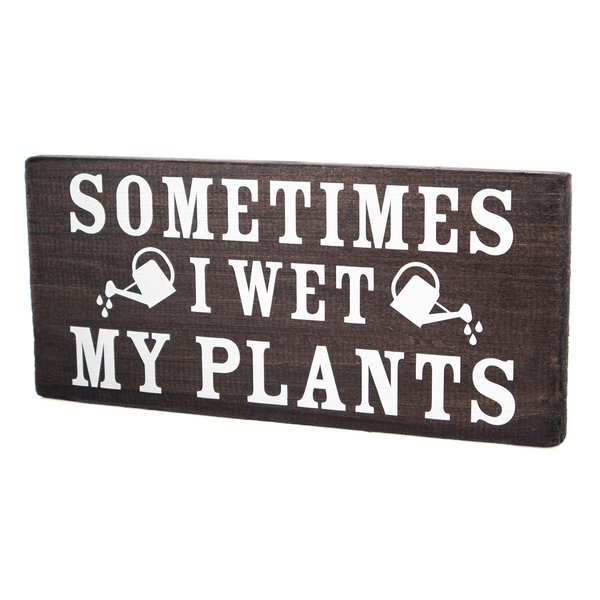 Sometimes I wet my plants - Garden Decor for Outside - Garden Gifts and Decorations for Gardeners - Plant Lovers Art for Women