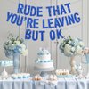 BEISHIDA Blue Rude That You're Leaving but ok Banner,Pre-Strung Coworker Leaving Banner,Glitter Retirement Going Away Goodbye Party Decoration, Graduation Party Supplies (No DIY