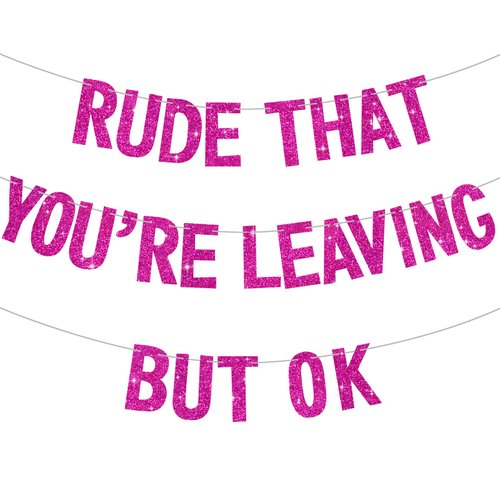 BEISHIDA Rose Red Rude that You're Leaving but ok Banner,Pre-Strung Coworker Leaving Banner,Glitter Retirement Going Away Goodbye Party Decoration, Graduation Party Supplies (No DIY）