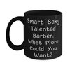 Gag Barber 11oz 15oz Mug, Smart Sexy Talented Barber. What More Could You, Present For Coworkers, Inspire Gifts From Colleagues, Haircut, Barbershop, Gift card, Gift certificate, Hair