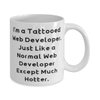Web developer Gifts For Men Women, I'm a Tattooed Web Developer. Just, Inspire Web developer 11oz 15oz Mug, Cup From Friends, Unique gift ideas, Inexpensive gift ideas, Handmade gift ideas,