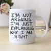 Joyful Moose Gag Gift Coffee Mug - I'm Not Arguing I'm Just Explaining Why I Am Right