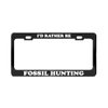 Product Express I'd Rather BE Fossil Hunting Social Activities Black Metal License Plate Frame
