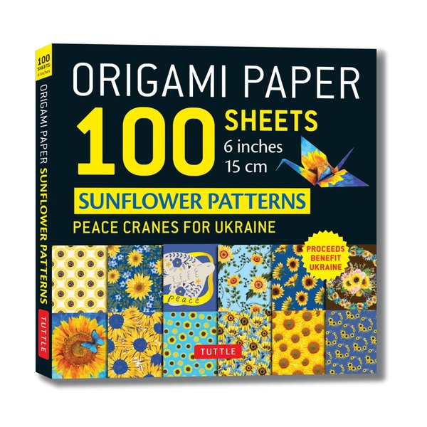 Origami Paper 100 Sheets Sunflower Patterns 6" (15 cm): Peace Cranes for Ukraine. Proceeds Benefit Ukraine - Tuttle Origami Paper: Double-Sided ... (Instructions for 5 Projects Included)