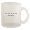 Molandra Products Look Me In The Eyeliner And Say That - Glass 10oz Frosted Coffee Mug, Frosted