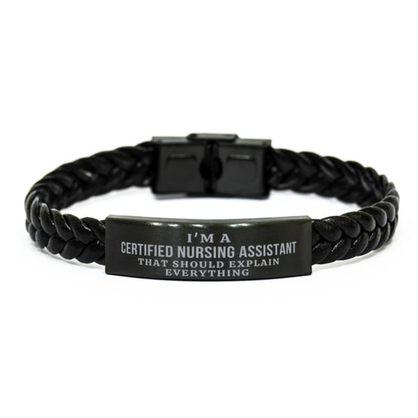 I'm a Certified Nursing Assistant that should explain everything Certified Nursing Assistant Braided Leather Bracelet Gifts, Sarcasm Certified Nursing Assistant Coworker Birthday Gifts For Friend Gag