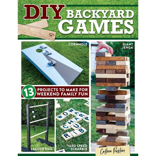 DIY Backyard Games: 13 Projects to Make for Weekend Family Fun (Fox Chapel Publishing) How to Build Your Own Giant Jenga, Dice, Memory, Ring Toss, and More for Barbecues, Reunions, and Block Parties