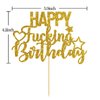 INNORU Gold Glitter Happy Fucking Birthday Cake Topper for Funny Birthday Party - Anniversary Party Cake Decorations