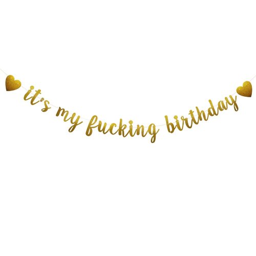 It's My Fucking Birthday Banner, Pre-Strung, Funny Gold Paper Glitter Party Decorations for Adult Birthday Party Supplies, Letters Gold,ABCpartyland