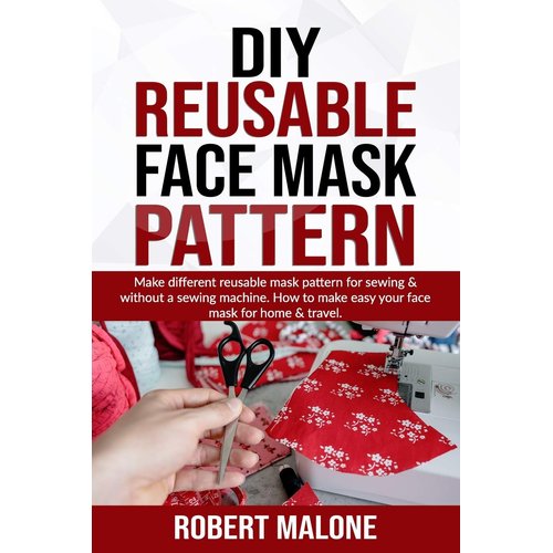 DIY REUSABLE FACE MASK PATTERN: Make different reusable mask pattern for sewing & without a sewing machine. How to make easy your face mask for home & travel.